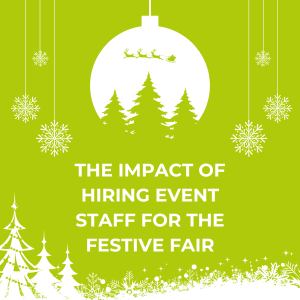 The Impact of Hiring Event Staff for the Festive Fair